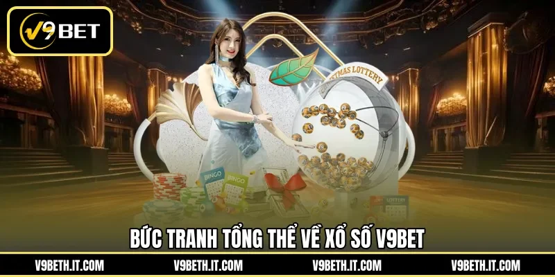 Bức tranh tổng thể về xổ số V9BET