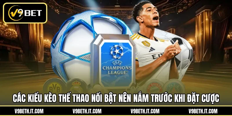 Các kiểu kèo thể thao nổi bật nên nắm trước khi đặt cược