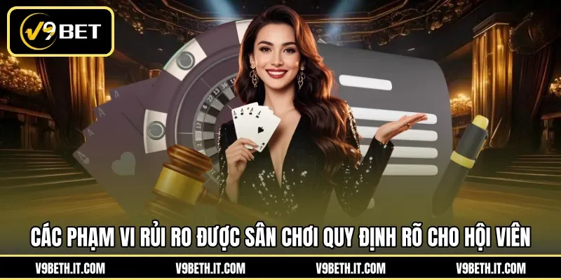 Các phạm vi rủi ro được sân chơi quy định rõ cho hội viên