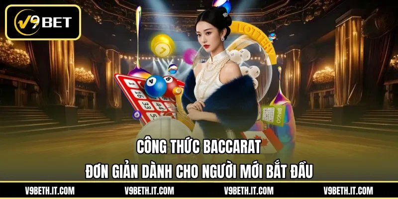 Công thức Baccarat đơn giản dành cho người mới bắt đầu