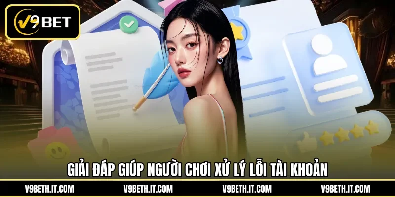 Giải đáp giúp người chơi xử lý lỗi tài khoản