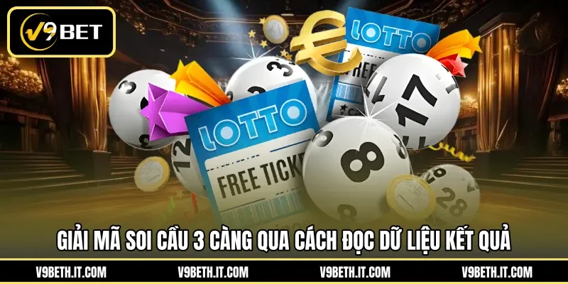 Giải mã soi cầu 3 càng qua cách đọc dữ liệu kết quả