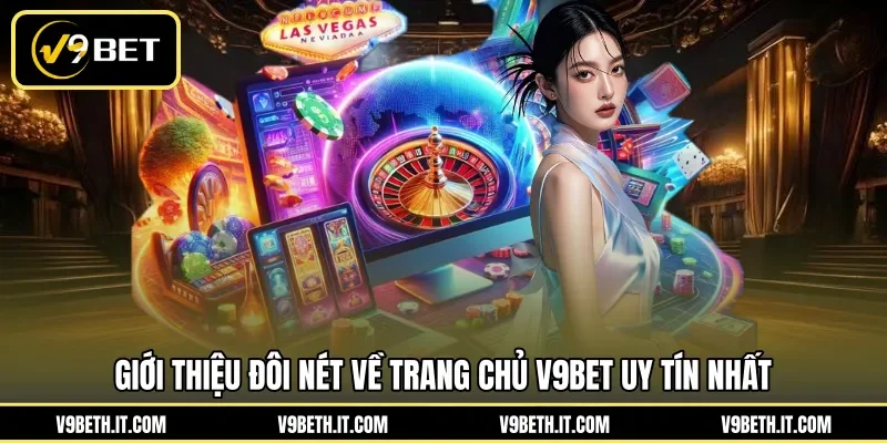 Giới thiệu đôi nét về trang chủ V9BET uy tín nhất