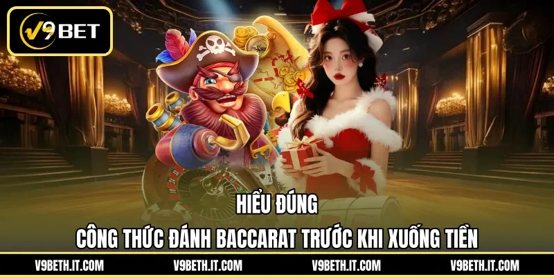 Hiểu đúng công thức đánh Baccarat trước khi xuống tiền