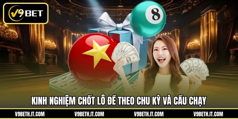 Kinh nghiệm chốt lô đề theo chu kỳ và cầu chạy