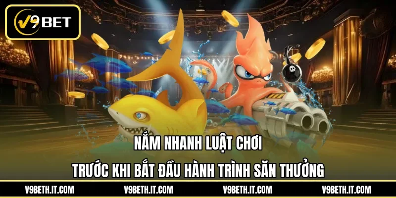 Nắm nhanh luật chơi trước khi bắt đầu hành trình săn thưởng 