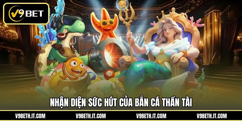 Nhận diện sức hút của bắn cá Thần Tài