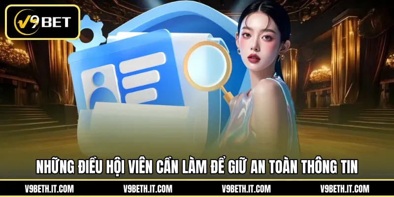 Những điều hội viên cần làm để giữ an toàn thông tin