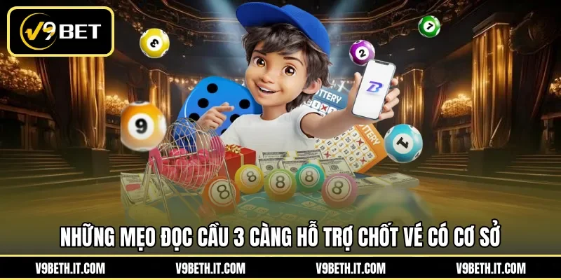 Những mẹo đọc cầu 3 càng hỗ trợ chốt vé có cơ sở