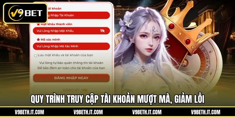 Quy trình truy cập tài khoản mượt mà, giảm lỗi