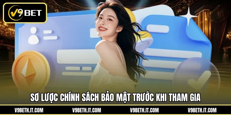 Sơ lược chính sách bảo mật trước khi tham gia 