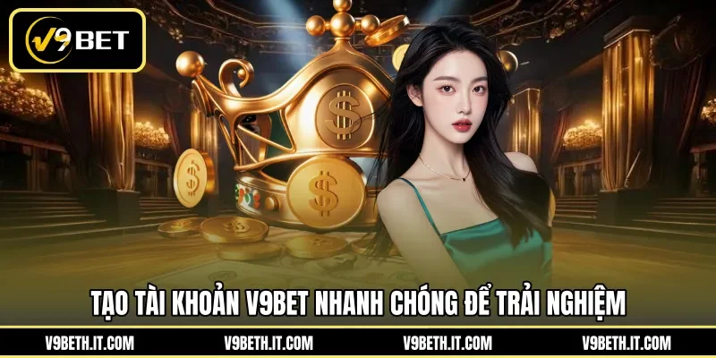 Tạo tài khoản V9BET nhanh chóng để trải nghiệm