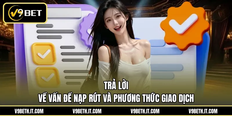 Trả lời về vấn đề nạp rút và phương thức giao dịch